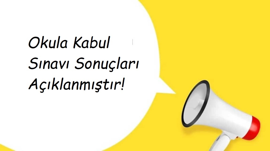 OKULA KABUL SINAV SONUÇLARI!!!